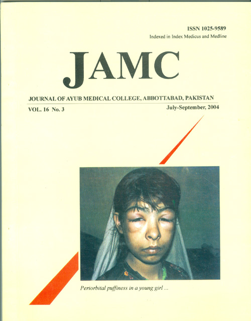 					View Vol. 16 No. 3 (2004): JOURNAL OF AYUB MEDICAL COLLEGE, ABBOTTABAD
				
